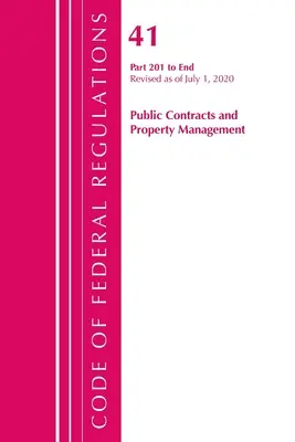 Code of Federal Regulations, Title 41 Public Contracts and Property Management 201-End, revidiert zum 1. Juli 2020 - Code of Federal Regulations, Title 41 Public Contracts and Property Management 201-End, Revised as of July 1, 2020