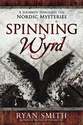 Spinning Wyrd: Eine Reise durch die nordischen Mysterien - Spinning Wyrd: A Journey Through the Nordic Mysteries