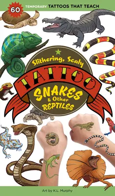 Schleichende, schuppige Tattoos Schlangen und andere Reptilien: 50 temporäre Tattoos, die lehrreich sind - Slithering, Scaly Tattoo Snakes & Other Reptiles: 50 Temporary Tattoos That Teach