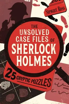 Die ungelösten Fälle von Sherlock Holmes - 25 kryptische Rätsel - The Unsolved Case Files of Sherlock Holmes - 25 Cryptic Puzzles