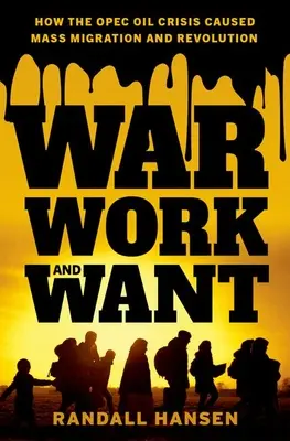 Krieg, Arbeit und Not: Wie die OPEC-Ölkrise zu Massenmigration und Revolution führte - War, Work, and Want: How the OPEC Oil Crisis Caused Mass Migration and Revolution