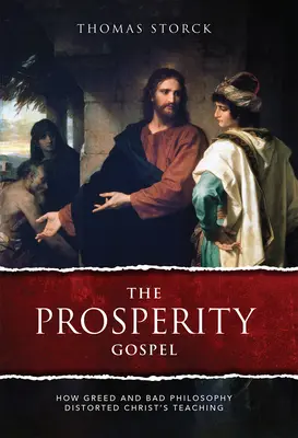 Das Wohlstandsevangelium: Wie Habgier und schlechte Philosophie die Lehren Christi verzerrt haben - The Prosperity Gospel: How Greed and Bad Philosophy Distorted Christ's Teachings