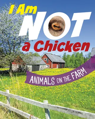 Ich bin kein Huhn: Tiere auf dem Bauernhof - I Am Not a Chicken: Animals on the Farm