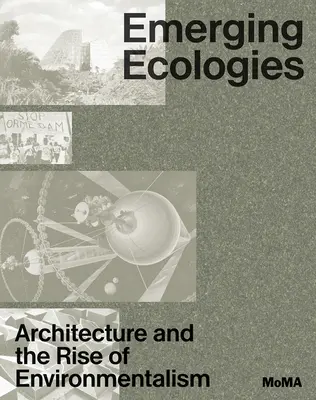 Entstehende Ökologien: Architektur und der Aufschwung des Umweltbewusstseins - Emerging Ecologies: Architecture and the Rise of Environmentalism