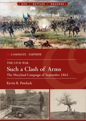 Ein solches Gefecht der Waffen: Der Maryland-Feldzug, September 1862 - Such a Clash of Arms: The Maryland Campaign, September 1862