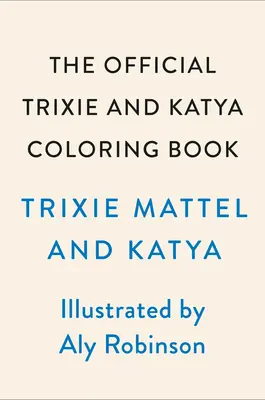 Das offizielle Trixie und Katya-Malbuch - The Official Trixie and Katya Coloring Book