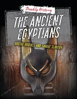 Die alten Ägypter: Brutale Bestattungen und wilde Sklaverei - The Ancient Egyptians: Brutal Burials and Savage Slavery