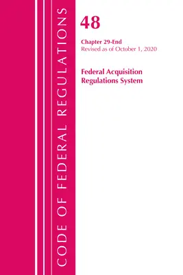 Code of Federal Regulations, Title 48 Federal Acquisition Regulations System Chapter 29-End, revidiert am 1. Oktober 2020 - Code of Federal Regulations, Title 48 Federal Acquisition Regulations System Chapter 29-End, Revised as of October 1, 2020