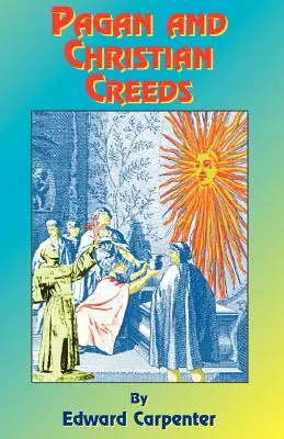 Heidnische und christliche Glaubensbekenntnisse: Ihr Ursprung und ihre Bedeutung - Pagan & Christian Creeds: Their Origin and Meaning