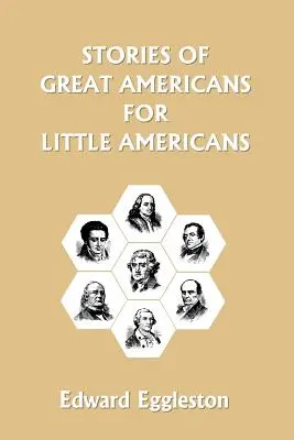 Geschichten großer Amerikaner für kleine Amerikaner (Yesterday's Classics) - Stories of Great Americans for Little Americans (Yesterday's Classics)