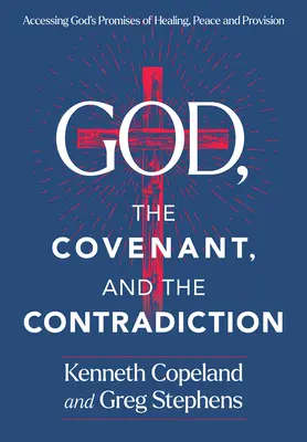 Gott, der Bund und die Widersprüche: Zugang zu Gottes Verheißungen von Heilung, Frieden und Versorgung - God, the Covenant and the Contradiction: Accessing God's Promises of Healing, Peace and Provision