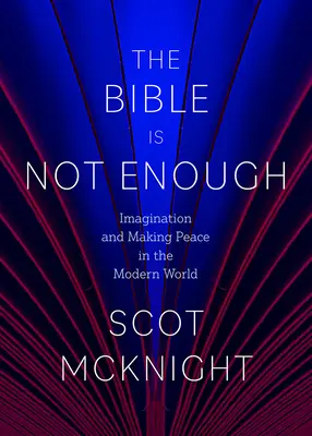 Die Bibel ist nicht genug: Vorstellungskraft und Friedensstiftung in der modernen Welt - The Bible Is Not Enough: Imagination and Making Peace in the Modern World