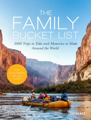 Die Bucket List für Familien: 1.000 Reisen und Erinnerungen rund um die Welt - The Family Bucket List: 1,000 Trips to Take and Memories to Make Around the World