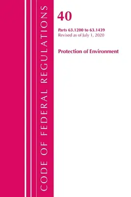 Code of Federal Regulations, Title 40 Protection of the Environment 63.1200-63.1439, Revidiert ab 1. Juli 2020 - Code of Federal Regulations, Title 40 Protection of the Environment 63.1200-63.1439, Revised as of July 1, 2020