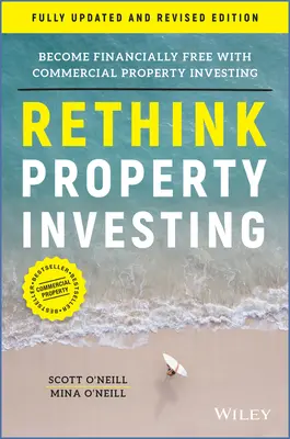 Immobilieninvestitionen neu denken: Finanziell frei werden mit Commercial Property Investing - Rethink Property Investing: Become Financially Free with Commercial Property Investing