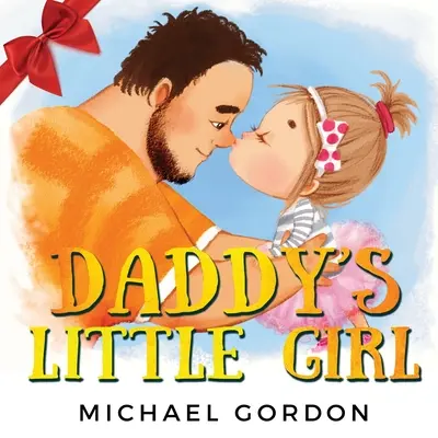 Daddy's Little Girl: Kinderbuch über ein süßes Mädchen und ihren Superhelden-Dad - Daddy's Little Girl: Childrens book about a Cute Girl and her Superhero Dad