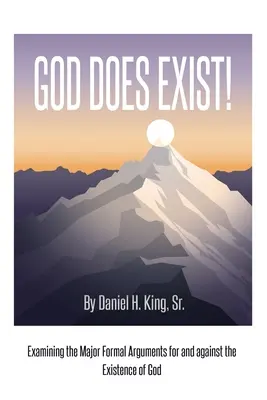 Gott existiert!: Eine Untersuchung der wichtigsten formalen Argumente für und gegen die Existenz Gottes - God Does Exist!: Examining the Major Formal Arguments for and against the Existence of God