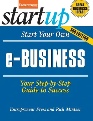 Starten Sie Ihr eigenes E-Business: Ihre Schritt-für-Schritt-Anleitung zum Erfolg - Start Your Own E-Business: Your Step-By-Step Guide to Success