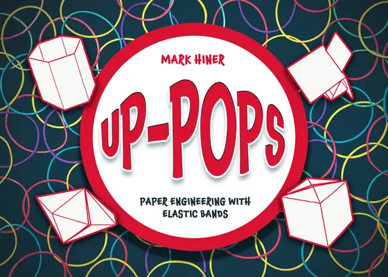 Up Pops: Papiertechnik mit Gummibändern - Up Pops: Paper Engineering with Elastic Bands