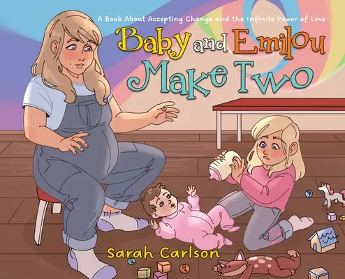 Aus Baby und Emilou werden zwei: Ein Buch über die Akzeptanz von Veränderungen und die unendliche Kraft der Liebe - Baby and Emilou Make Two: A Book About Accepting Change and the Infinite Power of Love