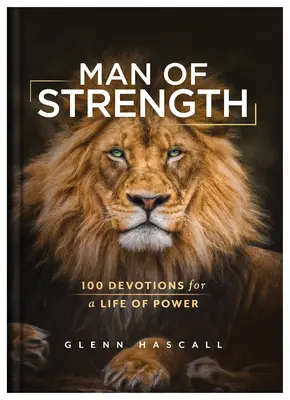 Mann der Stärke: 100 Andachten für ein Leben voller Kraft - Man of Strength: 100 Devotions for a Life of Power