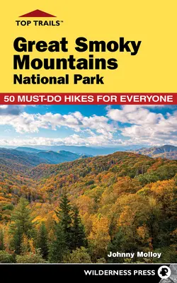 Top Trails: Great-Smoky-Mountains-Nationalpark: 50 unverzichtbare Wanderungen für jedermann - Top Trails: Great Smoky Mountains National Park: 50 Must-Do Hikes for Everyone