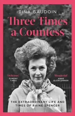 Dreimal eine Gräfin: Das außergewöhnliche Leben und die Zeiten von Raine Spencer - Three Times a Countess: The Extraordinary Life and Times of Raine Spencer