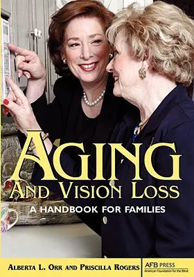Altern und Sehkraftverlust: Ein Handbuch für Familien - Aging and Vision Loss: A Handbook for Families