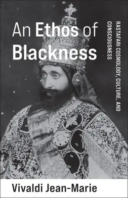 Ein Ethos des Schwarzseins: Rastafari-Kosmologie, -Kultur und -Bewusstsein - An Ethos of Blackness: Rastafari Cosmology, Culture, and Consciousness