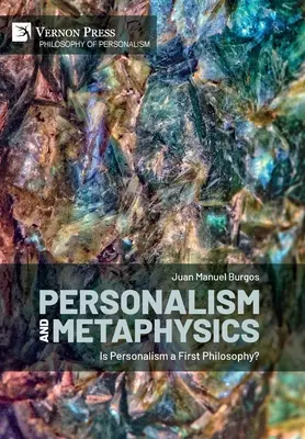 Personalismus und Metaphysik: Ist der Personalismus eine erste Philosophie? - Personalism and Metaphysics: Is Personalism a First Philosophy?