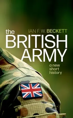 Die britische Armee: Eine neue kurze Geschichte - The British Army: A New Short History