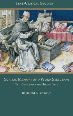 Schreiberisches Gedächtnis und Wortwahl: Textkritik an der hebräischen Bibel - Scribal Memory and Word Selection: Text Criticism of the Hebrew Bible