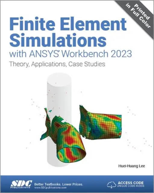 Finite-Elemente-Simulationen mit ANSYS Workbench 2023 - Theorie, Anwendungen, Fallstudien - Finite Element Simulations with ANSYS Workbench 2023 - Theory, Applications, Case Studies