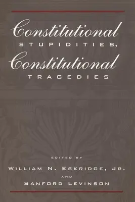 Verfassungsrechtliche Dummheiten, verfassungsrechtliche Tragödien - Constitutional Stupidities, Constitutional Tragedies