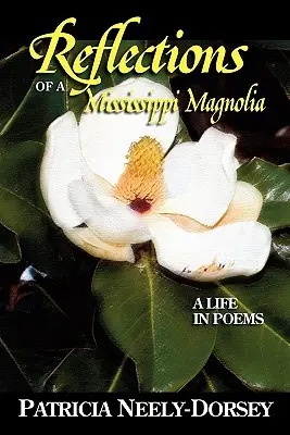 Reflexionen einer Mississippi-Magnolie - Ein Leben in Gedichten - Reflections of a Mississippi Magnolia-A Life in Poems