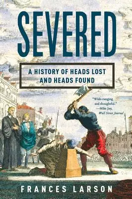 Abgetrennt: Eine Geschichte von verlorenen und gefundenen Köpfen - Severed: A History of Heads Lost and Heads Found