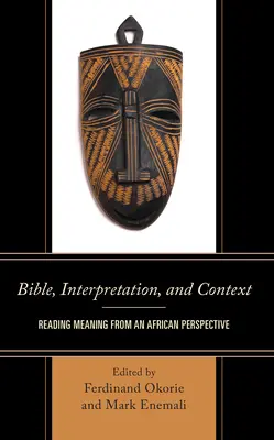 Bibel, Auslegung und Kontext: Bedeutung aus afrikanischer Sicht lesen - Bible, Interpretation, and Context: Reading Meaning from an African Perspective