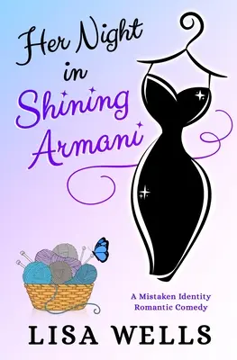 Ihre Nacht im glänzenden Armani: Eine romantische Komödie über eine verwechselte Identität - Her Night In Shining Armani: A Mistaken Identity Romantic Comedy