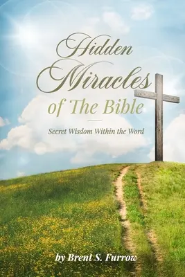 Verborgene Wunder der Bibel: Geheime Weisheit im Wort Gottes - Hidden Miracles of the Bible: Secret Wisdom Within the Word