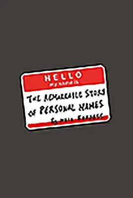 Hallo, mein Name ist...: Die bemerkenswerte Geschichte der Personennamen - Hello, My Name Is...: The Remarkable Story of Personal Names