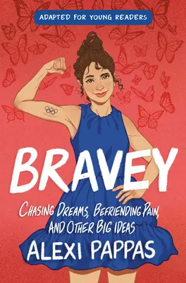 Bravey (adaptiert für junge Leser): Die Jagd nach Träumen, die Freundschaft mit dem Schmerz und andere große Ideen - Bravey (Adapted for Young Readers): Chasing Dreams, Befriending Pain, and Other Big Ideas