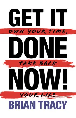 Erledigen Sie es jetzt! (2. Auflage): Besitzen Sie Ihre Zeit, nehmen Sie Ihr Leben zurück - Get it Done Now! (2nd Edition): Own Your Time, Take Back Your Life