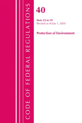 Code of Federal Regulations, Title 40 Protection of the Environment 53-59, revidiert ab 1. Juli 2020 (Office of the Federal Register (U S )) - Code of Federal Regulations, Title 40 Protection of the Environment 53-59, Revised as of July 1, 2020 (Office of the Federal Register (U S ))