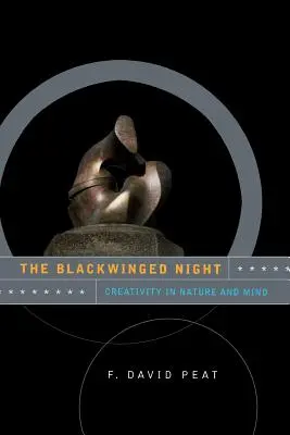 Die schwarzgeflügelte Nacht: Kreativität in Natur und Geist - The Blackwinged Night: Creativity in Nature and Mind