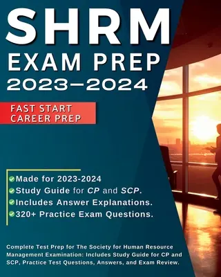 SHRM Prüfungsvorbereitung 2023-2024: Komplette Prüfungsvorbereitung für das Examen der Society for Human Resource Management: Inklusive Studienführer für CP und SCP, Pra - SHRM Exam Prep 2023-2024: Complete Test Prep for The Society for Human Resource Management Examination: Includes Study Guide for CP and SCP, Pra