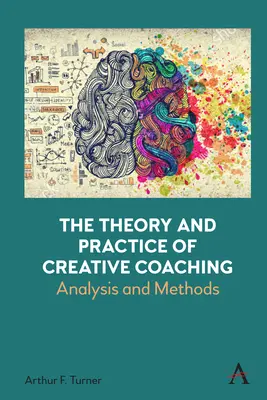 Theorie und Praxis des kreativen Coachings: Analyse und Methoden - The Theory and Practice of Creative Coaching: Analysis and Methods