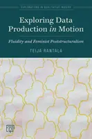 Erforschung der Datenproduktion in Bewegung: Flüchtigkeit und feministischer Poststrukturalismus - Exploring Data Production in Motion: Fluidity and Feminist Poststructuralism