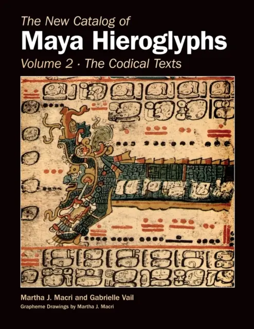 Neuer Katalog der Maya-Hieroglyphen, Band Zwei: Kodische Texte - New Catalog of Maya Hieroglyphs, Volume Two: Codical Texts