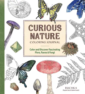 Curious Nature Coloring Journal: Faszinierende Flora, Fauna und Pilze ausmalen und entdecken - Curious Nature Coloring Journal: Color and Discover Fascinating Flora, Fauna & Fungi