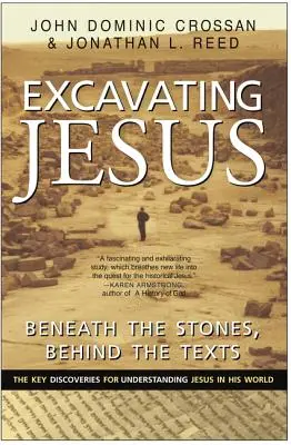 Die Ausgrabung Jesu: Unter den Steinen, hinter den Texten: Überarbeitet und aktualisiert - Excavating Jesus: Beneath the Stones, Behind the Texts: Revised and Updated